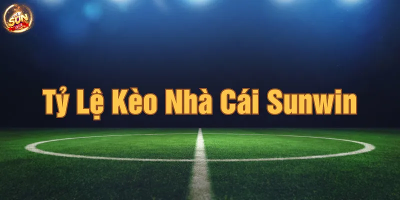 Khái niệm về Kèo tỷ số Sunwin